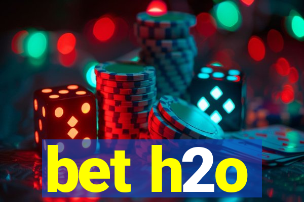 bet h2o